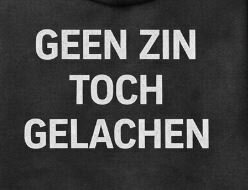 Hoodie &ndash; &ldquo;Geen zin toch gelachen&rdquo;